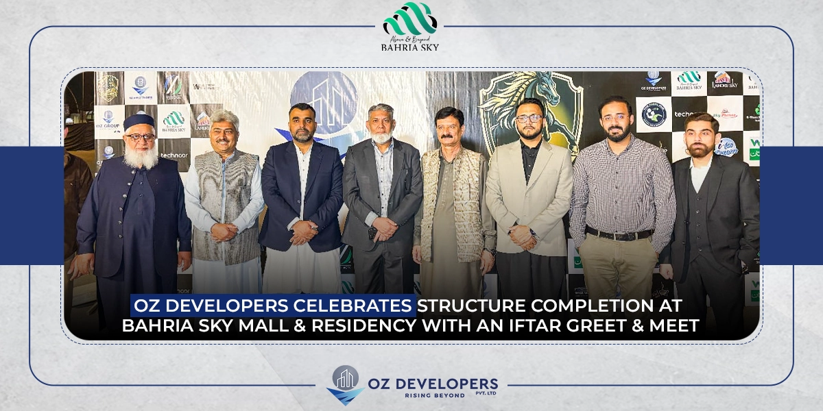 OZ Developers Celebrates Structure Completion at Bahria Sky Mall & Residency with an Iftar Greet & Meet